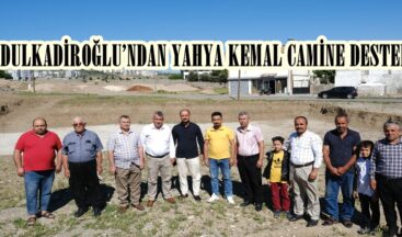 DULKADİROĞLU’NDAN YAHYA KEMAL CAMİNE DESTEK.