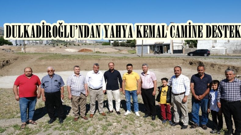 DULKADİROĞLU’NDAN YAHYA KEMAL CAMİNE DESTEK.