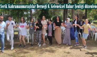 Serik Kahramanmaraşlılar Derneği 6. Geleneksel Bahar Şenliği düzenlendi.