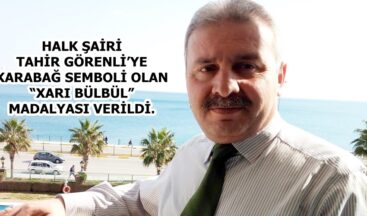 HALK ŞAİRİ TAHİR GÖRENLİ’YE KARABAĞ SEMBOLİ OLAN“XARI BÜLBÜL” MADALYASI VERİLDİ.