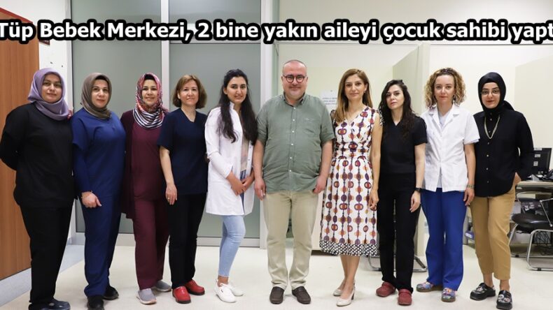 KSÜ, Tüp Bebek Merkezi, 2 bine yakın aileyi çocuk sahibi yaptı.