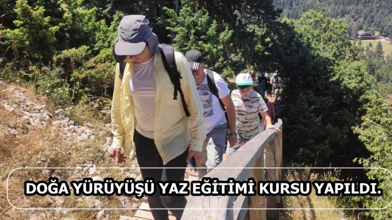 DOĞA YÜRÜYÜŞÜ YAZ EĞİTİMİ KURSU YAPILDI.