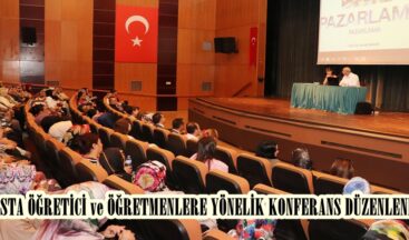 USTA ÖĞRETİCİ ve ÖĞRETMENLERE YÖNELİK KONFERANS DÜZENLENDİ.