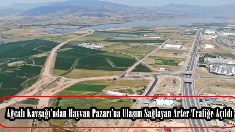 Ağcalı Kavşağı’ndan Hayvan Pazarı’na Ulaşım Sağlayan Arter Trafiğe Açıldı.