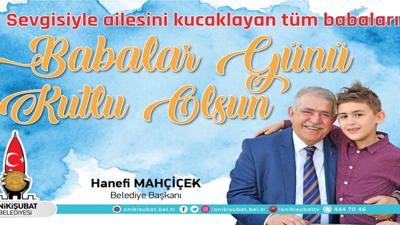 Başkan Mahçiçek; Babalar, evlatlarının ilk kahramanıdır.