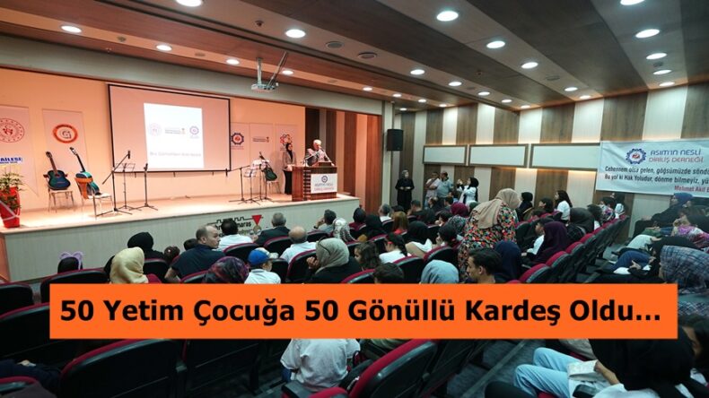50 Yetim Çocuğa 50 Gönüllü Kardeş Oldu!