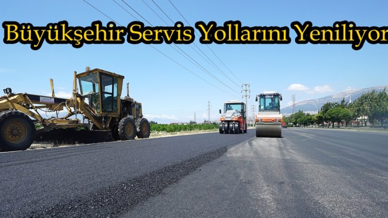 Büyükşehir Servis Yollarını Yeniliyor.