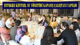 ENTEGRE KENTSEL SU YÖNETİMİ KAPANIŞ ÇALIŞTAYI YAPILDI.