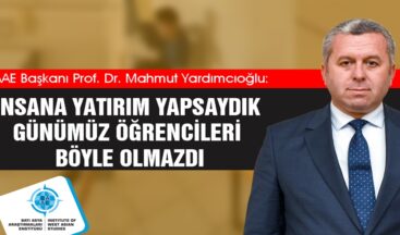 Yardımcıoğlu: İnsana Yatırım Yapsaydık Günümüz Öğrencileri Böyle Olmazdı