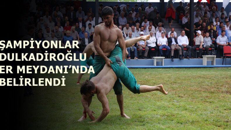 ŞAMPİYONLAR DULKADİROĞLU ER MEYDANI’NDA BELİRLENDİ.