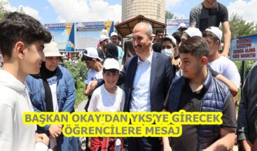 BAŞKAN OKAY’DAN YKS’YE GİRECEK ÖĞRENCİLERE MESAJ.