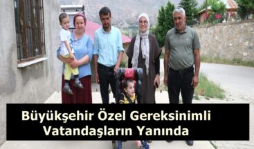 Büyükşehir Özel Gereksinimli Vatandaşların Yanında.