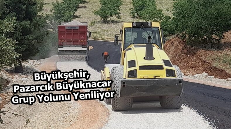 Büyükşehir, Pazarcık Büyüknacar Grup Yolunu Yeniliyor.