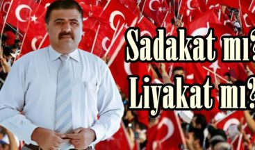 Başkan Kemal Aydın; “Sadakat mı? Liyakat mı?”