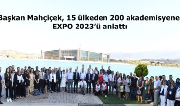 Başkan Mahçiçek, 15 ülkeden 200 akademisyene EXPO 2023’ü anlattı.