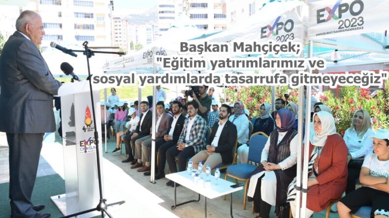 Başkan Mahçiçek; “Eğitim yatırımlarımız ve sosyal yardımlarda tasarrufa gitmeyeceğiz”