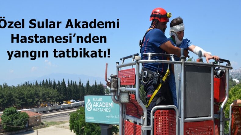 Özel Sular Akademi Hastanesi’nden yangın tatbikatı!