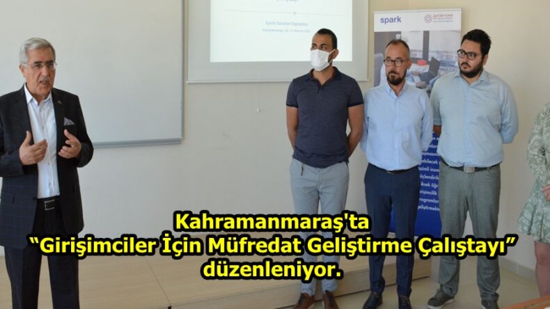 Kahramanmaraş’ta “Girişimciler İçin Müfredat Geliştirme Çalıştayı” düzenleniyor.