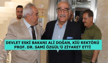 DEVLET ESKİ BAKANI ALİ DOĞAN, KİÜ REKTÖRÜ PROF. DR. SAMİ ÖZGÜL’Ü ZİYARET ETTİ.