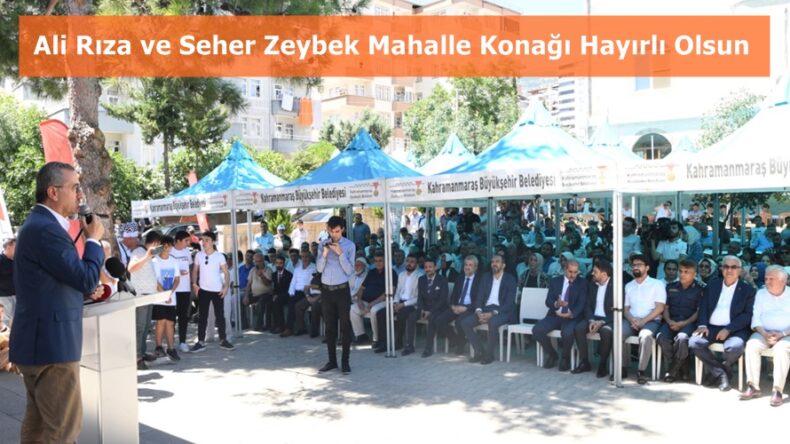 Ali Rıza ve Seher Zeybek Mahalle Konağı Hayırlı Olsun.