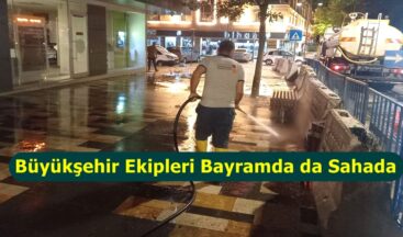 Büyükşehir Ekipleri Bayramda da Sahada.