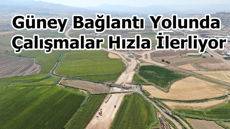 Güney Bağlantı Yolunda Çalışmalar Hızla İlerliyor.