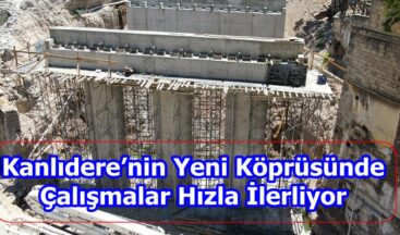 Kanlıdere’nin Yeni Köprüsünde Çalışmalar Hızla İlerliyor.