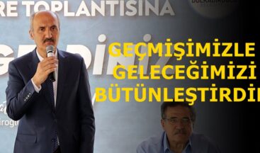 GEÇMİŞİMİZLE GELECEĞİMİZİ BÜTÜNLEŞTİRDİK.