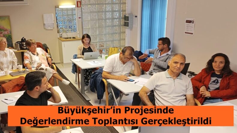 Büyükşehir’in Projesinde Değerlendirme Toplantısı Gerçekleştirildi.