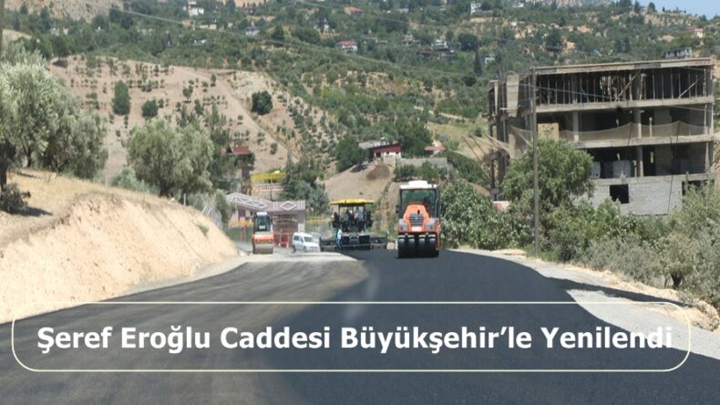 Şeref Eroğlu Caddesi Büyükşehir’le Yenilendi.