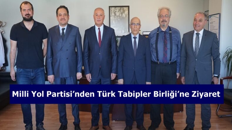 Milli Yol Partisi’nden Türk Tabipler Birliği’ne Ziyaret.