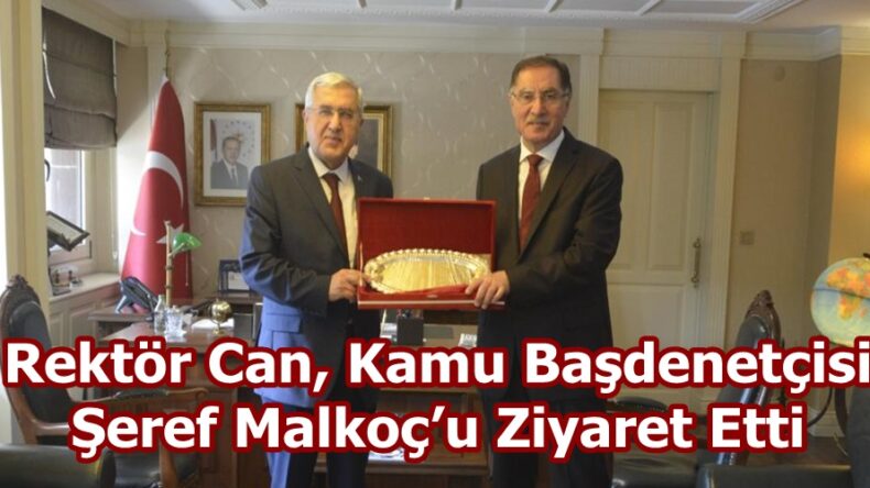 Rektör Can, Kamu Başdenetçisi Şeref Malkoç’u Ziyaret Etti.