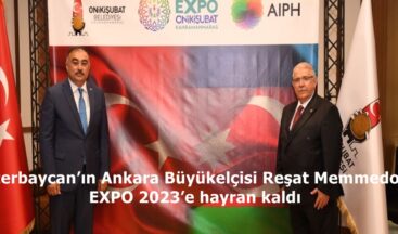 Azerbaycan’ın Ankara Büyükelçisi Reşat Memmedov EXPO 2023’e hayran kaldı.
