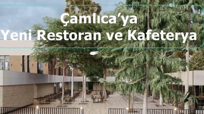 Çamlıca’ya Yeni Restoran ve Kafeterya