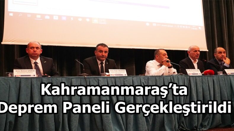 Kahramanmaraş’ta Deprem Paneli Gerçekleştirildi.