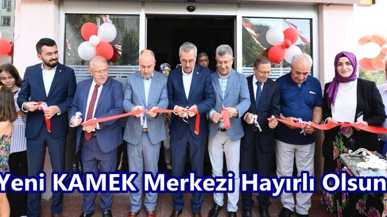 Yeni KAMEK Merkezi Hayırlı Olsun.