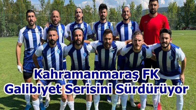 Kahramanmaraş FK Galibiyet Serisini Sürdürüyor.