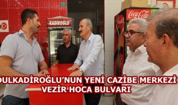 DULKADİROĞLU’NUN YENİ CAZİBE MERKEZİ VEZİR HOCA BULVARI