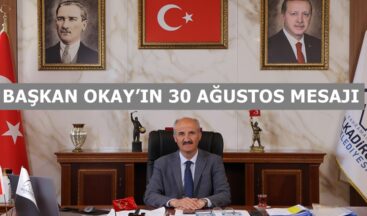 BAŞKAN OKAY’IN 30 AĞUSTOS MESAJI