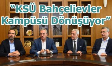 “KSÜ Bahçelievler Kampüsü Dönüşüyor”