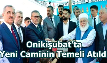 Onikişubat’ta Yeni Caminin Temeli Atıldı.