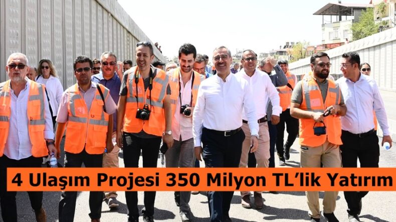 4 Ulaşım Projesi 350 Milyon TL’lik Yatırım.