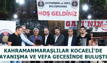 KAHRAMANMARAŞLILAR KOCAELİ’DE DAYANIŞMA VE VEFA GECESİNDE BULUŞTU.