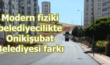 Modern fiziki belediyecilikte Onikişubat Belediyesi farkı.