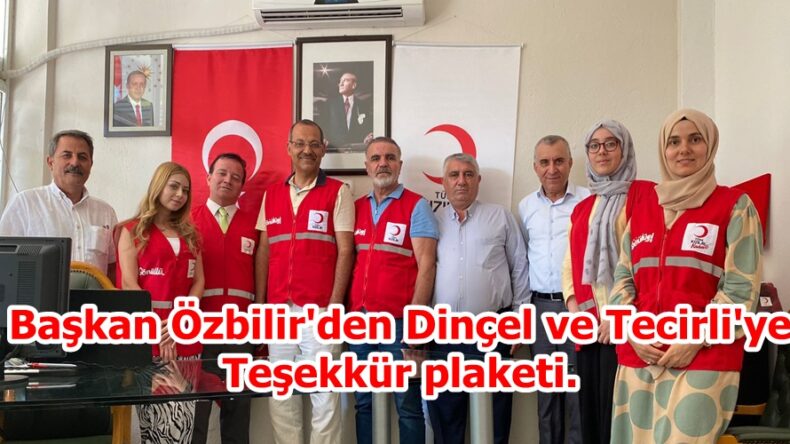 Başkan Özbilir’den Dinçel ve Tecirli’ye Teşekkür plaketi.