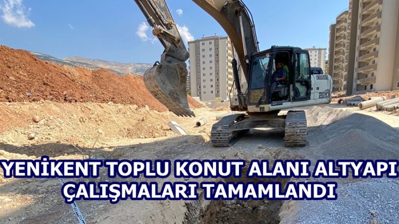 YENİKENT TOPLU KONUT ALANI ALTYAPI ÇALIŞMALARI TAMAMLANDI