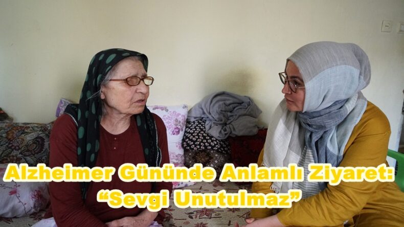 Alzheimer Gününde Anlamlı Ziyaret: “Sevgi Unutulmaz”