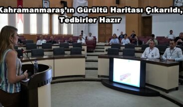 Kahramanmaraş’ın Gürültü Haritası Çıkarıldı, Tedbirler Hazır.