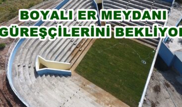 BOYALI ER MEYDANI GÜREŞÇİLERİNİ BEKLİYOR.