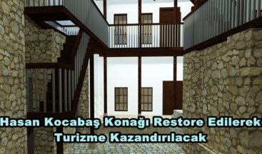 Hasan Kocabaş Konağı Restore Edilerek Turizme Kazandırılacak.